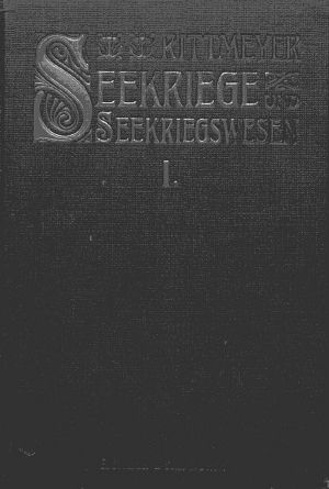 [Gutenberg 63853] • Seekriege und Seekriegswesen, Erster Band / in ihrer weltgeschichtlichen Entwicklung. Mit besonderer Berücksichtigung der grossen Seekriege des XVII. and XVIII. Jahrhunderts.